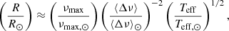 $$ \begin{aligned} \left( \frac{R}{R_{\odot }} \right)&\approx \left(\frac{\nu _{\rm max}}{\nu _{\rm max, \odot }} \right) \left(\frac{\langle \Delta \nu \rangle }{\langle \Delta \nu \rangle _{\odot }} \right)^{-2} \left(\frac{T_{\rm eff}}{T_{\rm eff,\odot }} \right)^{1/2}, \end{aligned} $$
