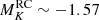 $ M_{K}^{\mathrm{RC}} \sim -1.57 $