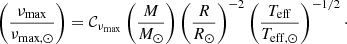 $$ \begin{aligned} \left( \frac{\nu _{\rm max}}{\nu _{\rm max,\odot }} \right)&= \mathcal{C} _{\nu _{\rm max}}\left(\frac{M}{M_{\odot }} \right) \left(\frac{R}{R_{\odot }} \right)^{-2} \left(\frac{T_{\rm eff}}{T_{\rm eff,\odot }} \right)^{-1/2}\cdot \end{aligned} $$