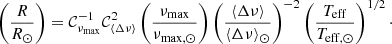 $$ \begin{aligned} \left( \frac{R}{R_{\odot }} \right)&= \mathcal{C} _{\nu _{\rm max}}^{-1} \mathcal{C} _{\langle \Delta \nu \rangle }^2 \left(\frac{\nu _{\rm max}}{\nu _{\rm max, \odot }} \right) \left(\frac{\langle \Delta \nu \rangle }{\langle \Delta \nu \rangle _{\odot }} \right)^{-2} \left(\frac{T_{\rm eff}}{T_{\rm eff,\odot }} \right)^{1/2}\cdot \end{aligned} $$