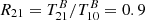$ R_{21}=T^B_{21}/T^B_{10}=0.9 $