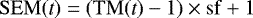 \begin{equation*} \mathrm{SEM(\textit{t})} = (\mathrm{TM(\textit{t})} - 1) \times \mathrm{sf} &#x002B; 1 \end{equation*}