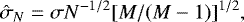 \begin{equation*} \hat{\sigma}_N = \sigma N^{-1/2}[M/(M-1)]^{1/2}, \end{equation*}