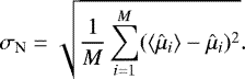 \begin{equation*} \sigma_{\textrm{N}} = \sqrt{\frac{1}{M}\sum_{i = 1}^{M}({\langle}\hat{\mu}_i{\rangle} - \hat{\mu}_i)^2}. \end{equation*}