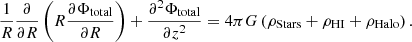 $$ \begin{aligned} \frac{1}{R}\frac{\partial }{\partial R}\left(R\frac{\partial \Phi _{\mathrm{total} }}{\partial R}\right)+\frac{\partial ^{2}\Phi _{\mathrm{total} }}{\partial z^{2}} = 4\pi G\left(\rho _{\mathrm{Stars} }+\rho _{\mathrm{HI} }+\rho _{\mathrm{Halo} }\right) . \end{aligned} $$