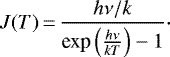 \begin{equation*} J(T)\,{=}\,\frac{h\nu/k}{\textrm{exp}\left(\frac{h\nu}{kT}\right)-1}\cdot \end{equation*}