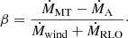 $$ \begin{aligned} \beta =\frac{\dot{M}_\mathrm{MT} -\dot{M}_\mathrm{A} }{\dot{M}_\mathrm{wind} +\dot{M}_\mathrm{RLO} } \cdot \end{aligned} $$
