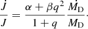 $$ \begin{aligned} \frac{\dot{J}}{J}=\frac{\alpha +\beta q^2}{1+q} \frac{\dot{M_\mathrm{D} }}{M_\mathrm{D} }\cdot \end{aligned} $$