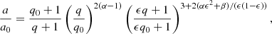 $$ \begin{aligned} \frac{a}{a_0}=\frac{q_0+1}{q+1} \left(\frac{q}{q_0}\right)^{2(\alpha -1)} \left( \frac{\epsilon q +1}{\epsilon q_0+1}\right)^{3+2(\alpha \epsilon ^2 +\beta )/(\epsilon (1-\epsilon ))} , \end{aligned} $$