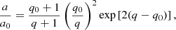 $$ \begin{aligned} \frac{a}{a_0}=\frac{q_0+1}{q+1} \left(\frac{q_0}{q}\right)^{2} \exp \left[2(q-q_0)\right], \end{aligned} $$