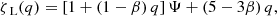 $$ \begin{aligned} \zeta _\text{ L}(q)=\left[1+\left(1-\beta \right)q\right]\Psi +\left(5-3\beta \right)q , \end{aligned} $$