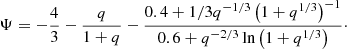 $$ \begin{aligned} \Psi =-\frac{4}{3}-\frac{q}{1+q}-\frac{0.4+1/3q^{-1/3}\left(1+q^{1/3}\right)^{-1}}{0.6+q^{-2/3}\ln \left(1+q^{1/3}\right)}\cdot \end{aligned} $$
