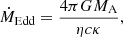 $$ \begin{aligned} \dot{M}_\mathrm{Edd} =\frac{4\pi G M_\mathrm{A} }{\eta c \kappa }, \end{aligned} $$