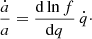 $$ \begin{aligned} \frac{\dot{a}}{a}=\frac{\mathrm{d} \ln f}{\mathrm{d} q}\,\dot{q}\cdot \end{aligned} $$