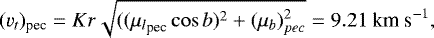 \begin{equation*} ({v_t})_{\textrm{pec}} = Kr \sqrt{({(\mu_l}_{\textrm{pec}} \cos b)^2 + {(\mu_b)}_{pec}^2} = 9.21 \textrm{ km s}^{-1} ,\end{equation*}