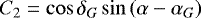 \begin{equation*} C_2 = \cos {\delta_G} \sin{(\alpha - {\alpha}_G)}\end{equation*}