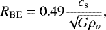 \begin{equation*} R_{\textrm{BE}} = 0.49 \frac{c_{\textrm{s}}}{\sqrt{G \rho_o}}, \end{equation*}