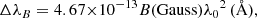 $$ \begin{aligned} {\Delta \lambda }_B=4.67{\times }10^{-13}B\mathrm{(Gauss)}{{\lambda }_0}^{2}\,\mathrm{({\AA })}, \end{aligned} $$