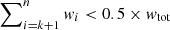 $ \sum\nolimits_{i = k + 1}^n {{w_i}} < 0.5 \times {w_{{\rm{tot}}}} $