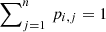 $ \sum\nolimits_{j=1}^{n}\,p_{i,j} = 1 $