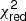 $ {\chi}^{\mathsf{2}}_{\mathsf{red}} $