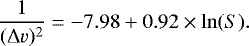 \begin{equation*}\frac{1}{(\Delta v)^{2}}=-7.98 &#x002B; 0.92 \times \ln(S).\end{equation*}