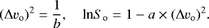\begin{equation*}(\Delta v_{\textrm{o}})^2 = \frac{1}{b}, ~~~~{\textrm{ln}} S_{\textrm{o}} = 1 - a \times (\Delta v_{\textrm{o}})^2.\end{equation*}