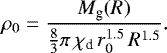 \begin{equation*}\rho_0 = \frac{M_{\textrm{g}} (R)}{\frac{8}{3} \pi \, \chi_{\textrm{d}} \, r_0^{1.5} \, R^{1.5}}. \end{equation*}