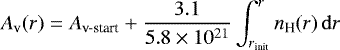 \begin{equation*}A_{\textrm{v}}(r) = A_{\textrm{v-start}} &#x002B; \frac{3.1}{5.8 \times 10^{21}} \int_{r_{\textrm{init}}}^{r} n_{\textrm{H}}(r) \, \mathrm{d}r \end{equation*}