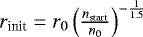 $r_{\textrm{init}} = r_0 \left(\frac{n_{\textrm{start}}}{n_0}\right)^{- \frac{1}{1.5}}$