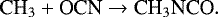 \begin{equation*}{{\textrm{CH}_3} &#x002B; \textrm{OCN} \rightarrow {\textrm{CH}_3\textrm{NCO}}}. \end{equation*}