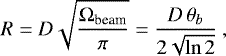 \begin{equation*}R = D \sqrt{\frac{\Omega_{\textrm{beam}}}{\pi}} = \frac{D \, \theta_b}{2 \sqrt{\ln 2}} \: , \end{equation*}