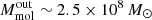 $ M_{\mathrm{mol}}^{\mathrm{out}}\sim2.5\times 10^{8}\,M_\odot $