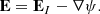 $$ \begin{aligned} \mathbf E = \mathbf E _I - \nabla \psi . \end{aligned} $$