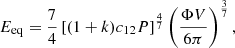 $$ \begin{aligned} {E}_{\mathrm{eq}} = \dfrac{7}{4}\left[(1+{k}){c}_{12}{P}\right]^{\frac{4}{7}}\left(\dfrac{\Phi {V}}{6\pi }\right)^{\frac{3}{7}}, \end{aligned} $$