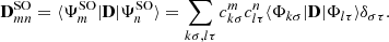 $$ \begin{aligned} \mathbf D ^\mathrm{SO}_{mn}=\langle \Psi ^\mathrm{SO}_m|\mathbf D |\Psi ^\mathrm{SO}_n\rangle =\sum _{k\sigma ,l\tau }c^m_{k\sigma } c^n_{l\tau }\langle \Phi _{k\sigma }|\mathbf D |\Phi _{l\tau }\rangle \delta _{\sigma \tau }. \end{aligned} $$