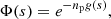 $$ \begin{aligned} \Phi (s) = e^{-n_{\rm p}g(s)}, \end{aligned} $$