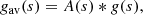 $$ \begin{aligned} g_{\mathrm{av}}(s) = A(s) * g(s), \end{aligned} $$