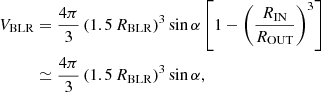 $$ \begin{aligned} V_{\rm BLR}&= {4\pi \over 3}\left(1.5\,R_{\rm BLR}\right)^3\sin \alpha \left[1-\left({R_{\rm IN}\over R_{\rm OUT}}\right)^3\right]\nonumber \\&\simeq{4\pi \over 3}\left( 1.5\,R_{\rm BLR}\right)^3\sin \alpha , \end{aligned} $$
