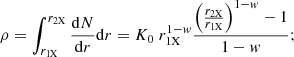 $$ \begin{aligned} \rho =\int ^{r_{\rm 2X}}_{r_{\rm 1X}} {\mathrm{d}N\over \mathrm{d}r}\mathrm{d}r=K_0~r_{\rm 1X}^{1-w} {{\left({r_{\rm 2X} \over r_{\rm 1X}}\right)^{1-w}-1} \over 1-w}; \end{aligned} $$