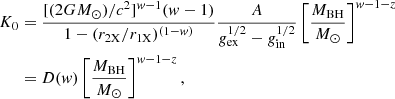 $$ \begin{aligned} K_0&={ [(2G{M}_{\odot })/c^2]^{w-1}(w-1)\over 1- (r_{\rm 2X}/r_{\rm 1X})^{(1-w)}}{A\over g_{\rm ex}^{1/2}-g_{\rm in}^{1/2}} \left[{M_{\rm BH} \over {M}_{\odot }}\right]^{w-1-z}\nonumber \\&=D(w) \left[{M_{\rm BH} \over {M}_{\odot }}\right]^{w-1-z}, \end{aligned} $$