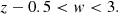$$ \begin{aligned} z-0.5 < w< 3. \end{aligned} $$
