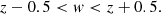 $$ \begin{aligned} z-0.5 < w< z+0.5. \end{aligned} $$