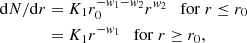 $$ \begin{aligned} \mathrm{d} N/\mathrm{d} r&= K_1 r_0^{-w_1-w_2} r^{w_2} \quad \mathrm{for} \; r\le r_0 \nonumber \\&=K_1 r^{-w_1} \quad \mathrm{for} \; r\ge r_0 , \end{aligned} $$