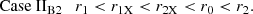 $$ \begin{aligned} \mathrm{Case ~II} _{\rm B2} \quad r_1< r_{\rm 1X} < r_{\rm 2X} <r_0<r_2. \end{aligned} $$