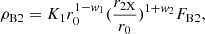 $$ \begin{aligned} \rho _{\rm B2}&=K_1r_{0}^{1-w_1}({r_{\rm 2X} \over r_0})^{1+w_2} F_{\rm B2} , \end{aligned} $$