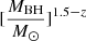 $ [{M_{\mathrm{BH}} \over {M}_{\odot}}] ^{1.5-z} $