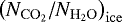 $\left(N_{\mathrm{CO}_2}/N_{\mathrm{H}_2\mathrm{O}}\right)_{\mathrm{ice}}$
