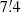 $ 7{{\overset{\prime}{.}}}4 $