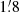 $ 1{{\overset{\prime}{.}}}8 $